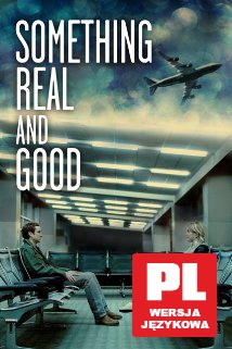 Something Real and Good [Blu-Ray]