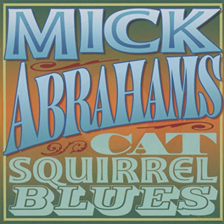 Mick Abrahams: Cat Squirrel Blues [2CD]
