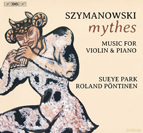 Park & Pontinen: Karol Szymanowski: Mythes - Music For Violin And Piano [CD]