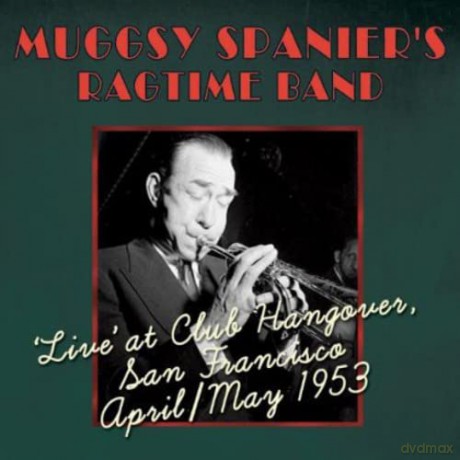 Mugsy Spanier Ragtime Band: Live At Club Hangover San Francisco 53 [2CD]