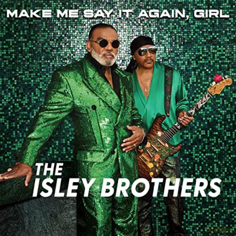 Isley Brothers: Make Me Say It Again. Girl [CD]