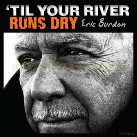Eric Burdon: TIL Your River Runs Dry [CD]