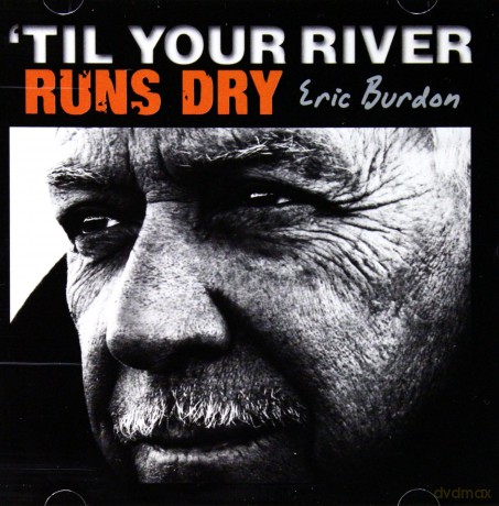 Eric Burdon: TIL Your River Runs Dry [CD]