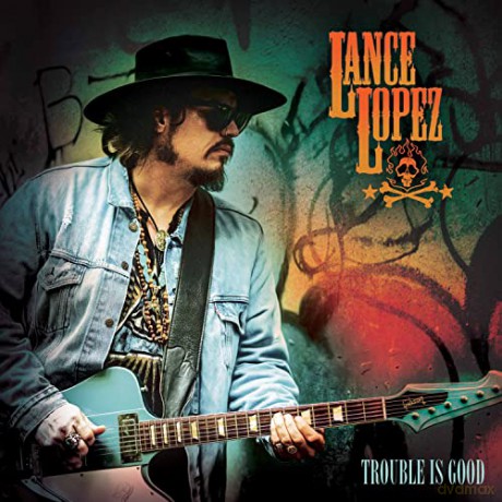Lance Lopez: Trouble Is Good [CD]