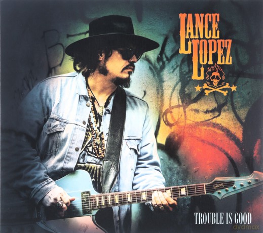 Lance Lopez: Trouble Is Good [CD]