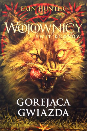 Wojownicy Świt klanów (Tom 4) Gorejąca Gwiazda - Erin Hunter [KSIĄŻKA]