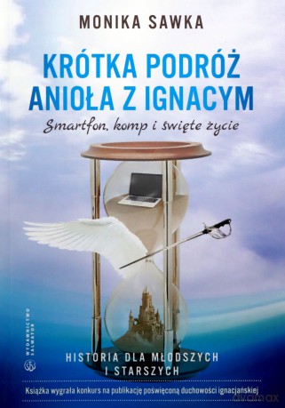 Krótka podróż Anioła z Ignacym. Smartfon, komp i święte życie - Monika Sawka [KSIĄŻKA]