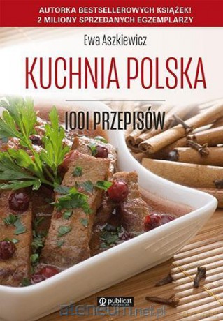 Kuchnia polska. 1001 przepisów - Ewa Aszkiewicz [KSIĄŻKA]