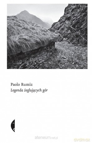 Legenda żeglujących gór - Paolo Rumiz, Joanna Malawska [KSIĄŻKA]