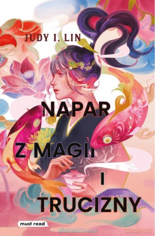 Napar z magii i trucizny - Judy I. Lin, Kaja Makowska [KSIĄŻKA]