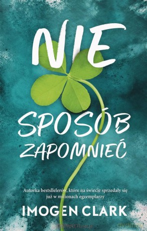 Nie sposób zapomnieć - Imogen Clark, Anna Pliś [KSIĄŻKA]
