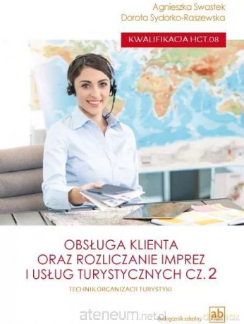 Obsługa klienta oraz rozliczanie imprez... cz.2 - Agnieszka Swastek, Dorota Sydorko-Raszewska [KSIĄŻKA]