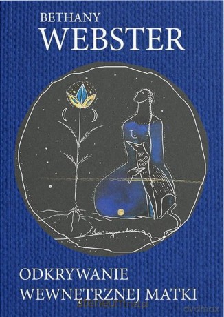 Odkrywanie wewnętrznej matki - Bethany Webster [KSIĄŻKA]