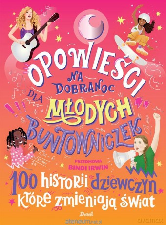 Opowieści na dobranoc dla młodych buntowniczek - Praca Zbiorowa, Justyna Kukian [KSIĄŻKA]