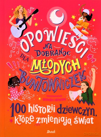 Opowieści na dobranoc dla młodych buntowniczek - Praca Zbiorowa, Justyna Kukian [KSIĄŻKA]