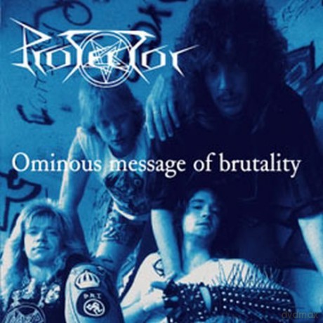 Protector: Ominous Message Of Brutality [CD]