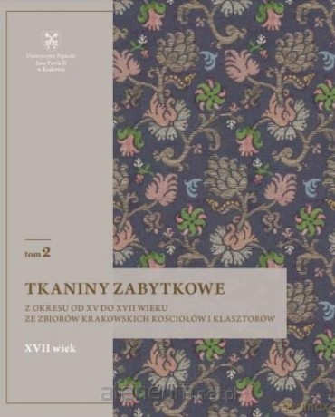 Tkaniny zabytkowe z okresu od XV do XVII wieku - Natalia Krupa [KSIĄŻKA]