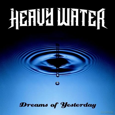 Heavy Water: Dreams Of Yesterday [CD]