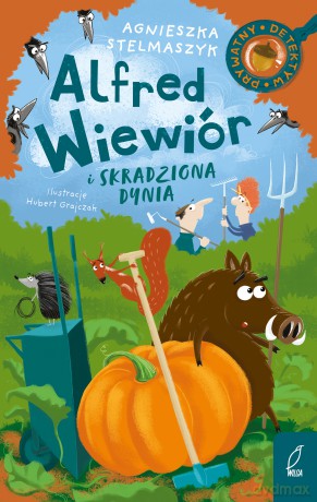 Alfred Wiewiór i skradziona dynia - Agnieszka Stelmaszyk [KSIĄŻKA]