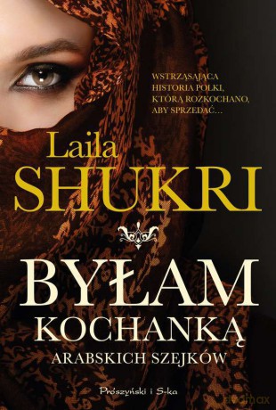 Byłam kochanką arabskich szejków wyd. kieszonkowe - Laila Shukri [KSIĄŻKA]