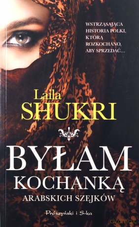 Byłam kochanką arabskich szejków wyd. kieszonkowe - Laila Shukri [KSIĄŻKA]