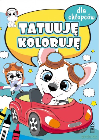 Dla chłopców. Tatuuję - koloruję [KSIĄŻKA]