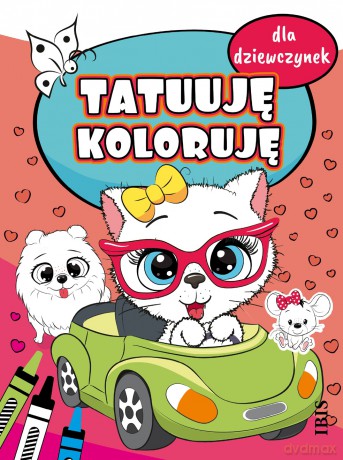 Dla dziewczynek. Tatuuję - koloruję [KSIĄŻKA]
