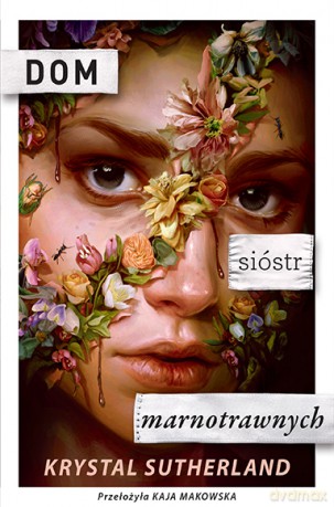 Dom sióstr marnotrawnych - Krystal Sutherland [KSIĄŻKA]