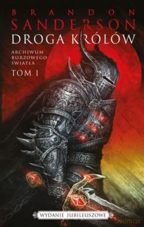 Droga Królów. Archiwum burzowego światła (Tom 1) (edycja jubileuszowa) - Brandon Sanderson [KSIĄŻKA]