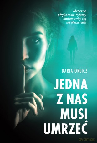 Jedna z nas musi umrzeć - Daria Orlicz [KSIĄŻKA]