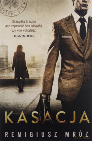 Kasacja. Seria z Joanną Chyłką (Tom 1) - Remigiusz Mróz [KSIĄŻKA]