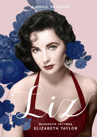 Liz. Biografia intymna Elizabeth Taylor - C. David Heymann [KSIĄŻKA]