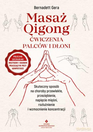 Masaż qigong. Ćwiczenia palców i dłoni - Bernadett Gera [KSIĄŻKA]