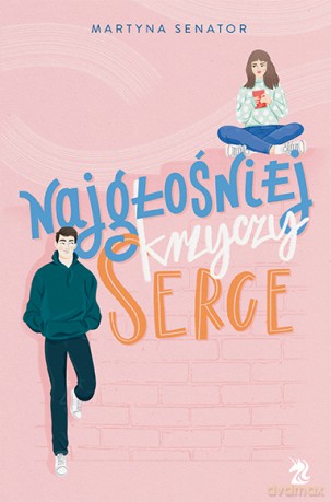 Najgłośniej krzyczy serce - Martyna Senator [KSIĄŻKA]