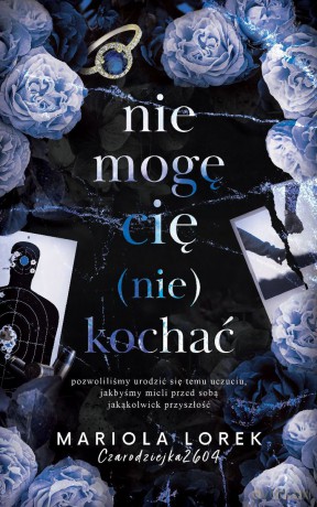 Nie mogę cię (nie) kochać (Tom 2) - Mariola Lorek [KSIĄŻKA]