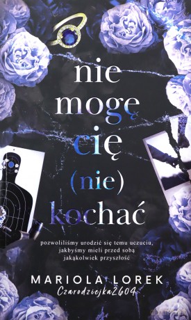 Nie mogę cię (nie) kochać (Tom 2) - Mariola Lorek [KSIĄŻKA]