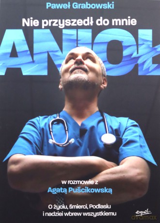 Nie przyszedł do mnie anioł - Agata Puścikowska, Paweł Grabowski [KSIĄŻKA]