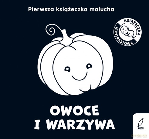 Owoce i warzywa. Pierwsza książeczka malucha. Książeczki kontrastowe [KSIĄŻKA]