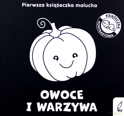 Owoce i warzywa. Pierwsza książeczka malucha. Książeczki kontrastowe [KSIĄŻKA]