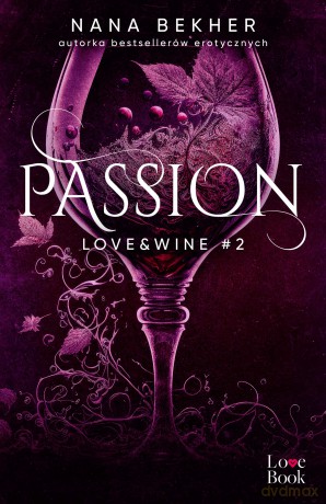 Passion. Love&Wine (Tom 2) - Nana Bekher [KSIĄŻKA]