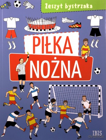 Piłka nożna. Zeszyt bystrzaka [KSIĄŻKA]