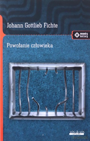 Powołanie człowieka - Johann Gottlieb Fichte [KSIĄŻKA]