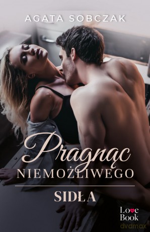 Pragnąc niemożliwego. Sidła - Agata Sobczak [KSIĄŻKA]