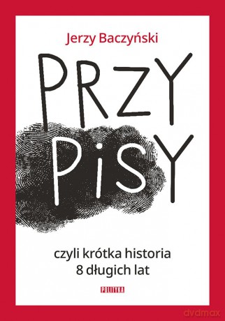 PrzyPiSy czyli krótka historia 8 długich lat - Jerzy Baczyński [KSIĄŻKA]