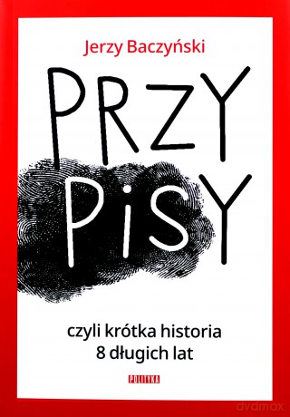 PrzyPiSy czyli krótka historia 8 długich lat - Jerzy Baczyński [KSIĄŻKA]