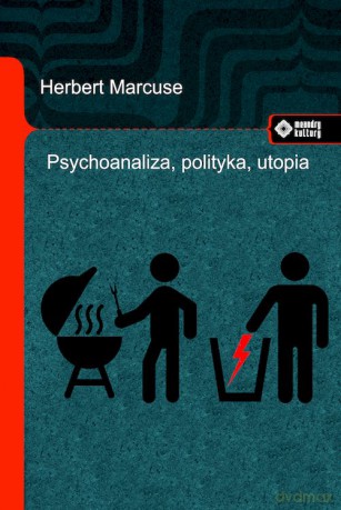 Psychoanaliza, polityka, utopia - Herbert Marcuse [KSIĄŻKA]