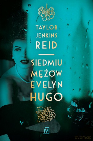 Siedmiu mężów Evelyn Hugo - Taylor Jenkins Reid [KSIĄŻKA]