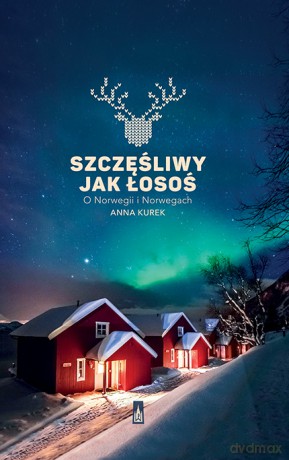 Szczęśliwy jak łosoś - Anna Kurek [KSIĄŻKA]