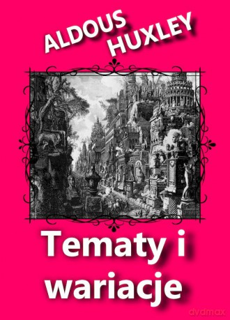 Tematy i wariacje - Aldous Huxley [KSIĄŻKA]
