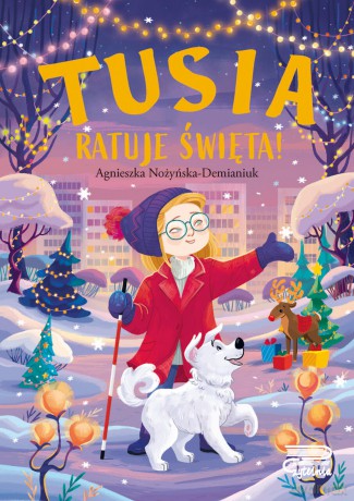 Tusia ratuje święta! - Agnieszka Nożyńska-Demianiuk [KSIĄŻKA]